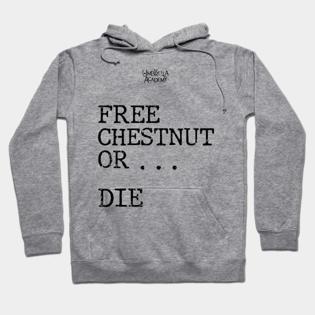 UMBRELLA ACADEMY 2:FREE CHESTNUT OR... DIE (GRUNGE STYLE) Hoodie by FunGangStore